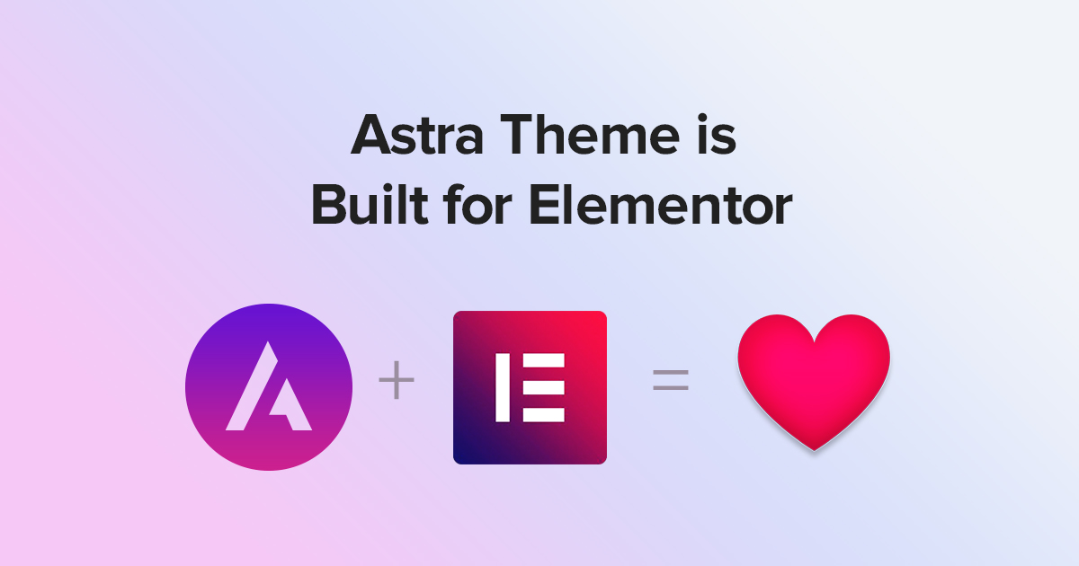 Best Free Theme for Elementor - Astra Theme is Built for Elementor