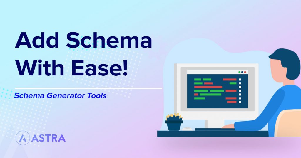 7 Best Easy to Use Schema Generator Tools - Add Schema With Ease!