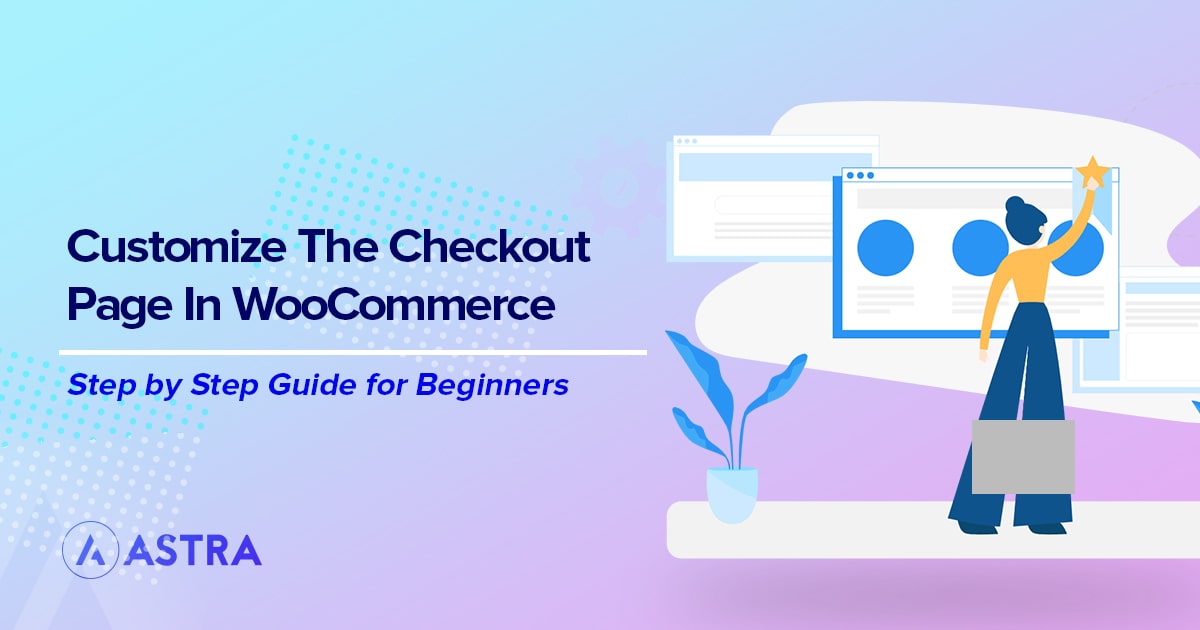 How to customize a WooCommerce checkout page? (Beginner's Guide)