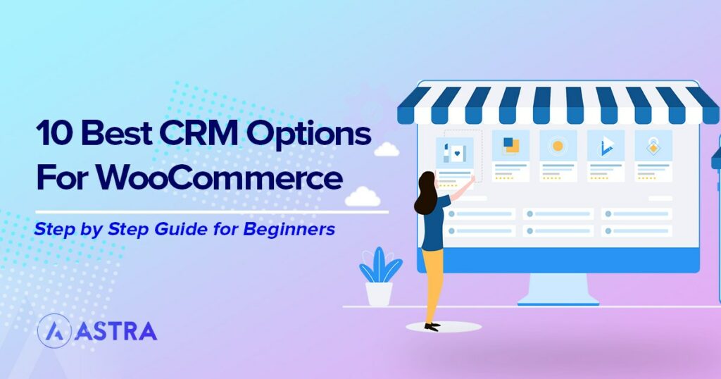 11 Best WooCommerce CRM Solutions for Marketers Best CRM for WooCommerce