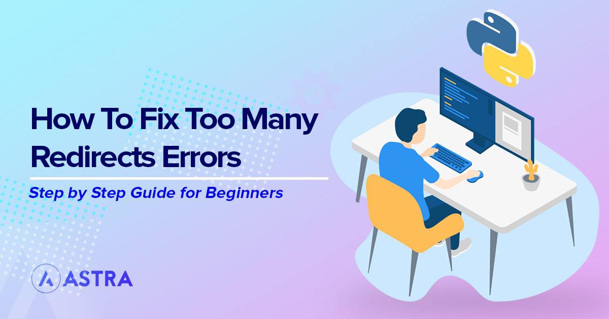 How to Fix The ERR_TOO_MANY_REDIRECTS Error