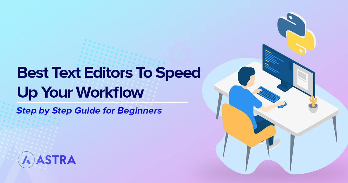 13 Best Text Editors to Speed up Your Workflow