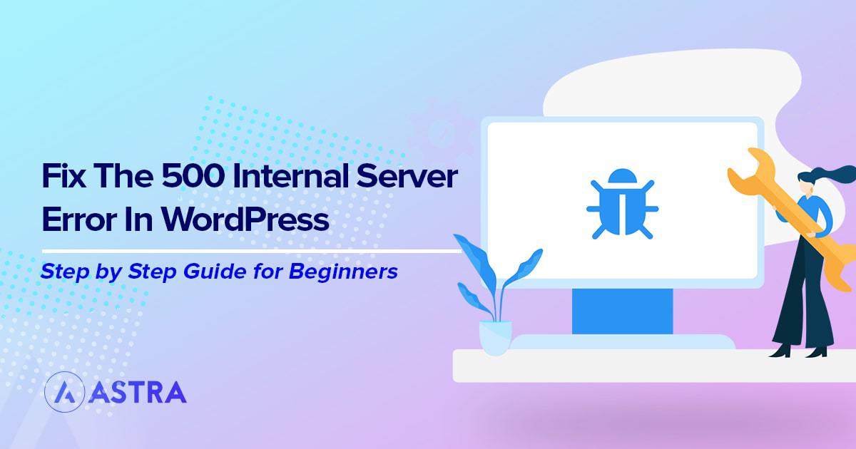 how-to-fix-the-http-500-internal-server-error-in-wordpress