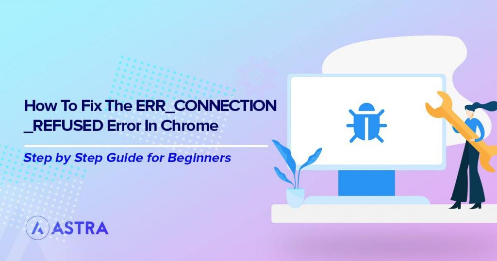 Ways To Fix The Err Connection Refused Errorexpert Guide