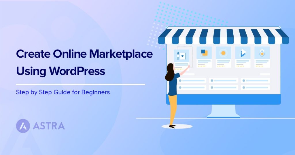 How To Create an Online Marketplace With WordPress - Ultimate Guide Create Online Marketplace Using WordPress