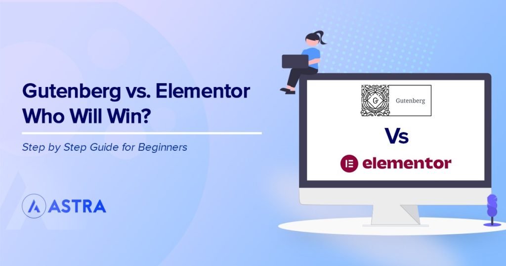 Gutenberg Vs. Elementor: Which Page Builder Should You Use And Why?