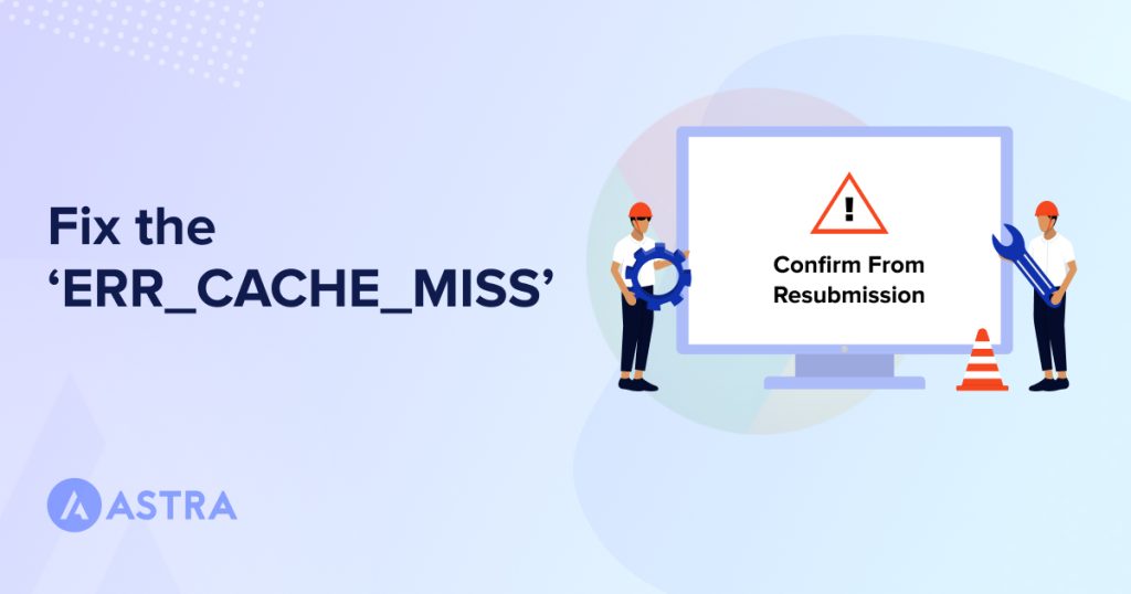 How To Fix the err_cache_miss Error in Chrome (9 Simple Fixes) Fix the err_cache_miss
